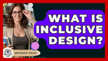 What Is Inclusive Design? - High School Toolkit