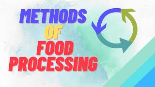 food processing methods food processing methods
