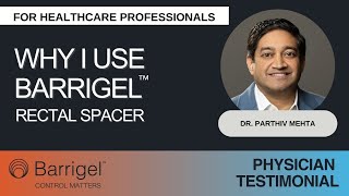 Why I Use Barrigel Rectal Spacer - Dr. Mehta