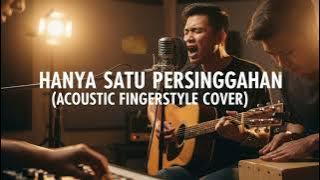 Hanya Satu Persinggahan - (Cover Akustik Fingerstyle) Bikin Candu Suaranya