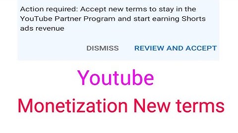 Actions required accept new terms to stay in the youtube partner program and monetize short video
