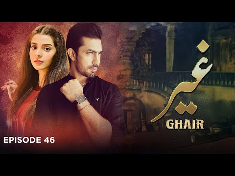 Ghair (LTN) — Episode 46