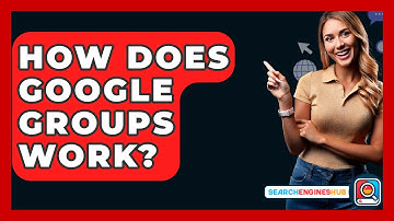 How Does Google Groups Work? - SearchEnginesHub.com