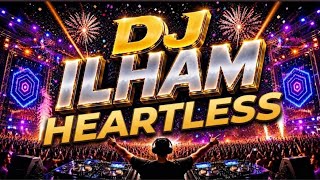 DJ ILHAM  - HEARTLESS FULL BASS TERBARU VIRAL 2026