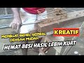 Kreatif inovasi baru cara merakit besi