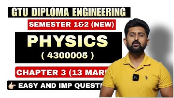 PHYSICS (4300005) CHAPTER 3 MOST IMP QUESTIONS | GTU DIPLOMA ENGINEERING SEMESTER 1&2 | PHYSICS