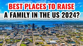 10 Best Places to Raise a Family in the United States in 2024