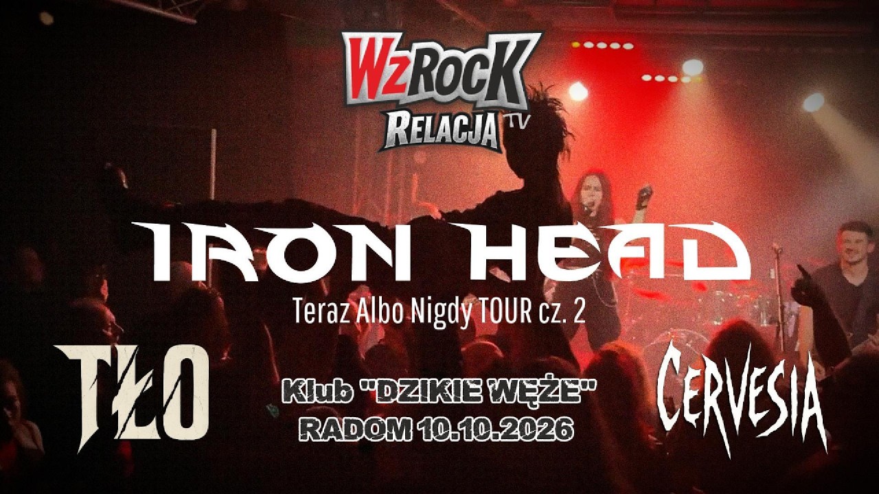 IRON HEAD | TŁO | CERVESIA - klub "Dzikie Węże" - Radom (10.10.2026) - WzRocK RELACJA
