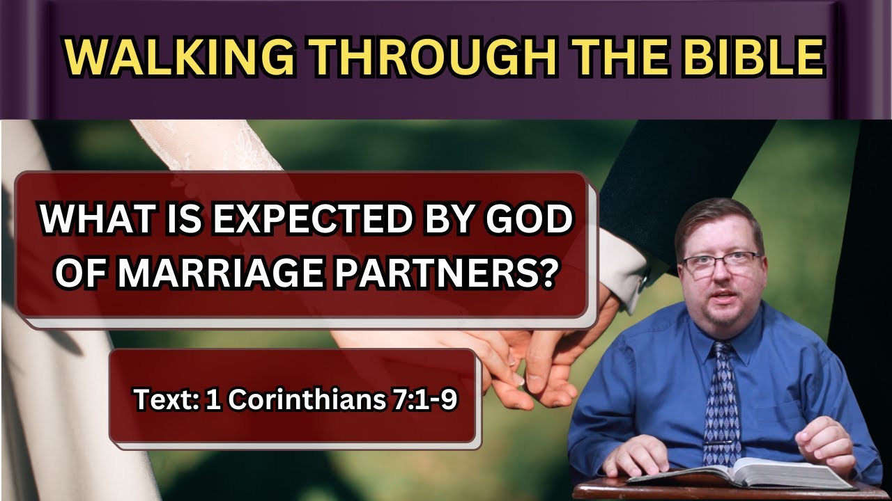 What Is Expected By God of Marriage Partners? | 1 Corinthians 7:1-9 ...
