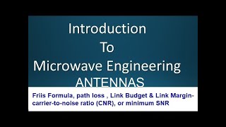 Friis Formula, path loss , Link Budget & Link Margin- carrier-to-noise ratio (CNR), or minimum SNR