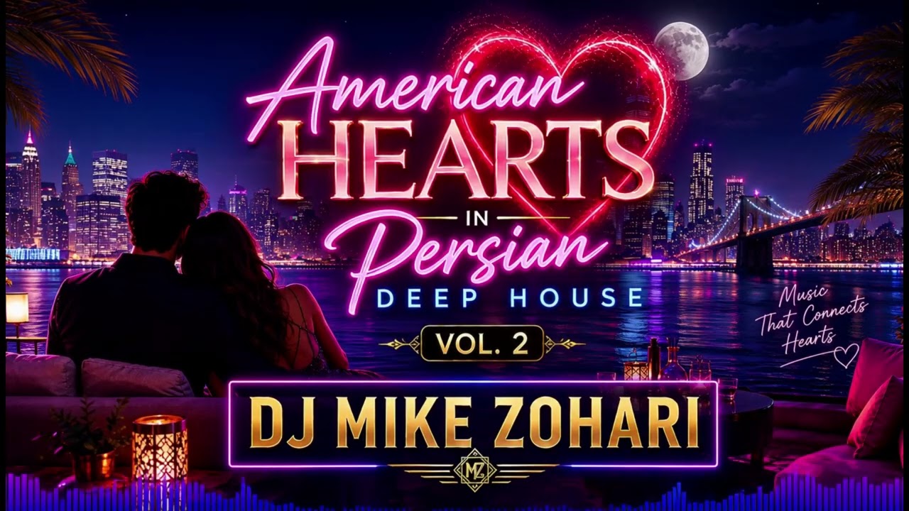 American Hearts in Persian Deep House – Vol. 2 | 35 Min Romantic Mix – DJ Mike Zohari