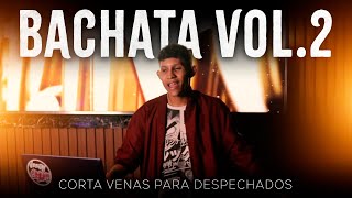 BACHATA CORTA VENAS VOL.2 💔 BACHATA PARA DESPECHADOS 💔 BACHATA MIX 💔 VJ COLLINS