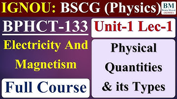 BPHCT 133 : - Unit-1 Lec-1 (Physical Quantities & its Types) || IGNOU || June / Dec Exam 2022-23.