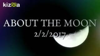 Kizoa Movie - Video - Slideshow Maker: ABOUT THE MOON 2/2/2017