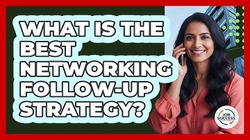 What Is The Best Networking Follow-Up Strategy?