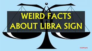 WEIRD FACTS ABOUT LIBRA SIGN