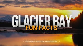 74: Five Fun Facts About Glacier Bay National Park