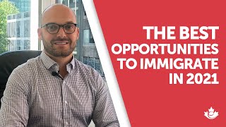Best opportunities to immigrate to Canada in 2021