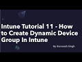 Intune Tutorial 11 - How to Create Dynamic Device Group In Intune