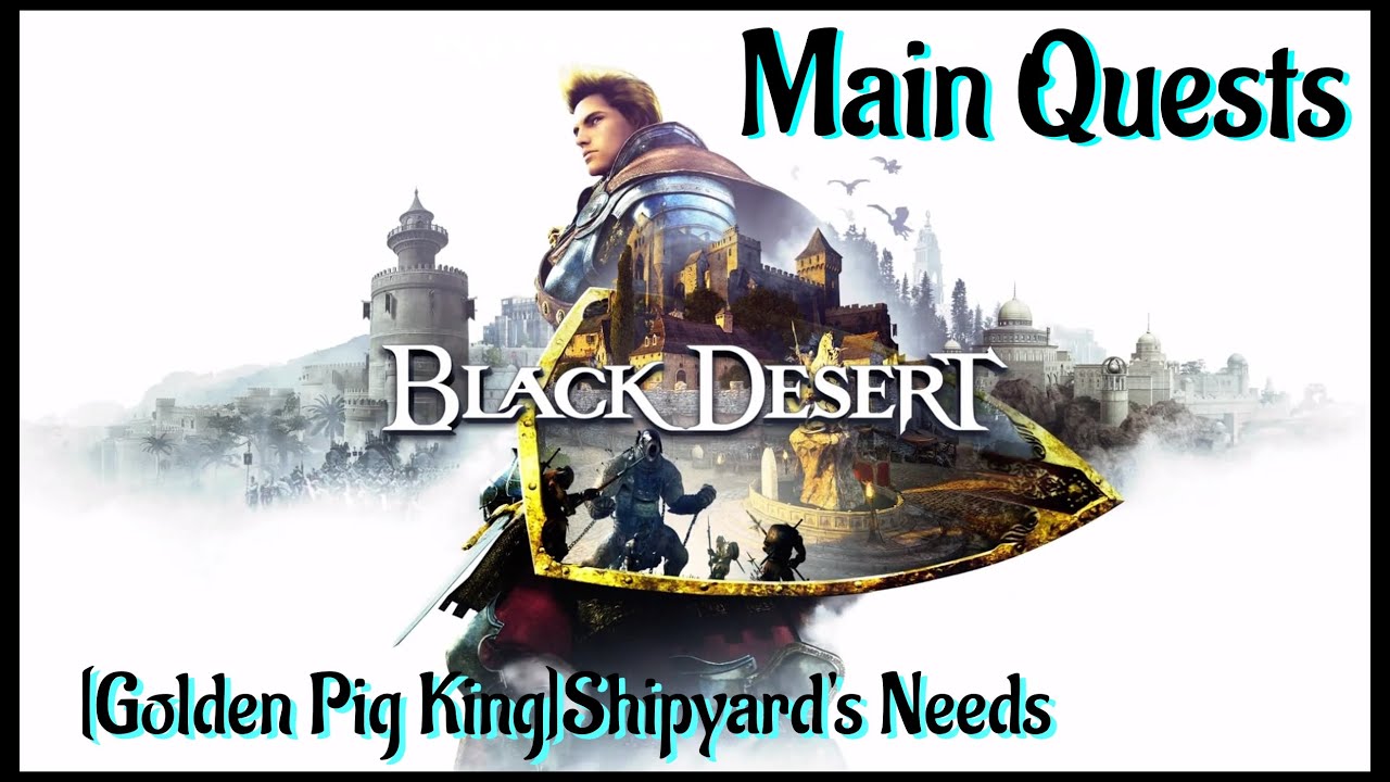 Let's Play - Black Desert Online - [Golden Pig King]Shipyard's Needs
