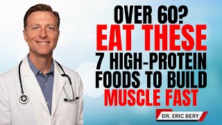 Over 60 Eat THESE 7 High Protein Foods to Build Muscle FAST