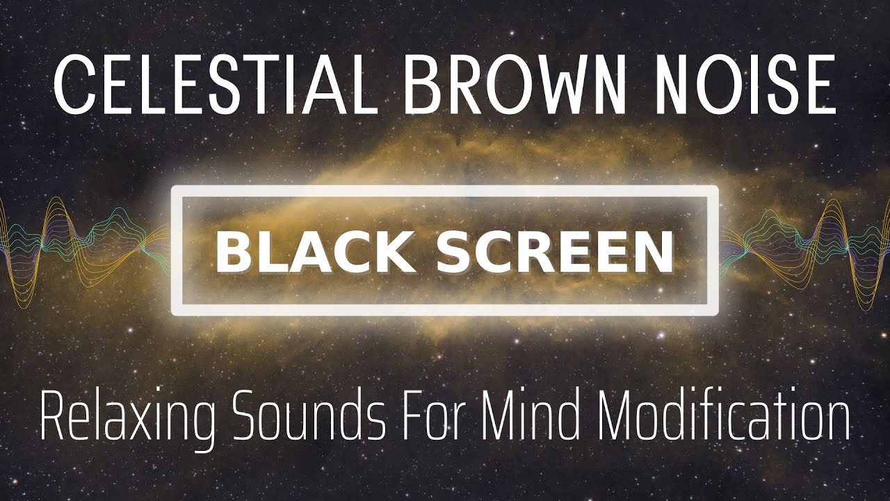 Clestial Brown Noise BLACK SCREEN - Relaxing Sounds For Mind ...