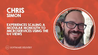 Experiences scaling a modular monolith to microservices using the 4+1 views - Chis Simon