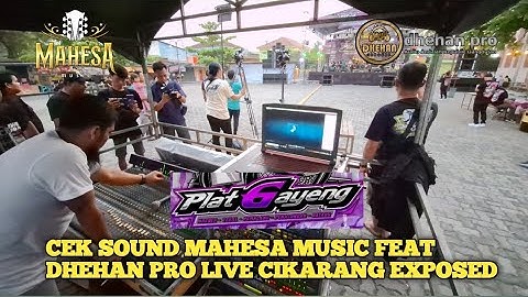 CEK SOUND‼️ MAHESA MUSIC FEAT DHEHAN PRO LIVE CIKARANG EXPOSED ANAK RANTAU PLATGAYENG