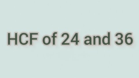 HCF of 24 and 36 | Learnmaths