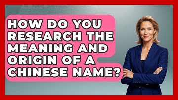 How Do You Research The Meaning And Origin Of A Chinese Name? - China Cultural Expedition