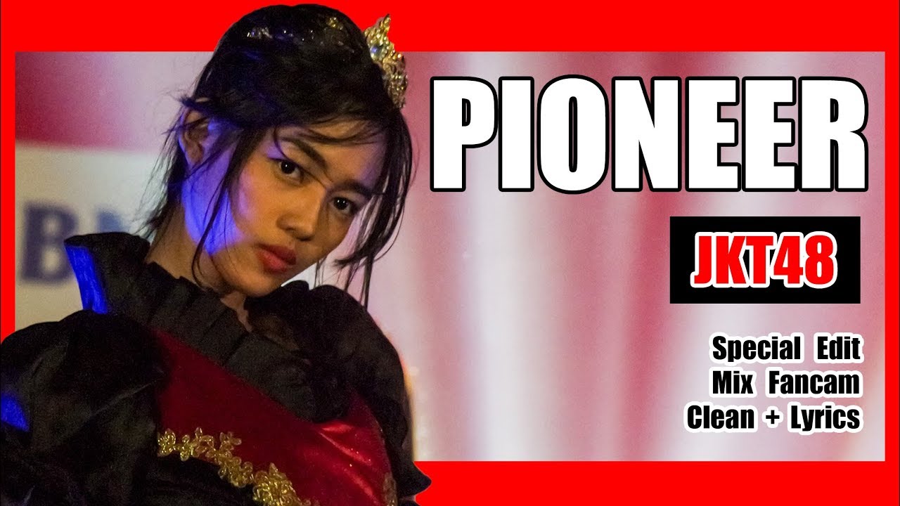 Pioneer - JKT48  [Clean + Lirik]