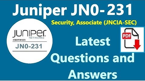 Part#1: Juniper JN0-231: Juniper Security, Associate (JNCIA-SEC) - Real Questions and Answers