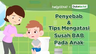 Penyebab dan Tips Mengatasi Susah BAB Pada Anak