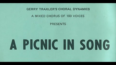 A PICNIC IN SONG - Gerry Traxler's Choral Dynamics...