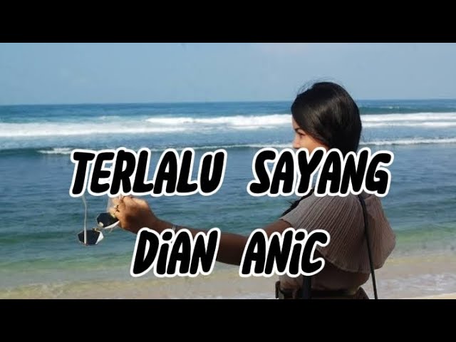 Terlalu Sayang - Dian anic | Lirik Lagu class=