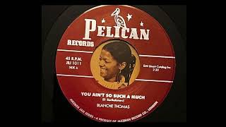 Blanche Thomas - You Ain&#39;t Such A Much ( 1954 )
