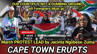 Jacinta Ngobese-Zuma Lead a protest in CAPE TOWN, send a warning message to FOREIGNERS.
