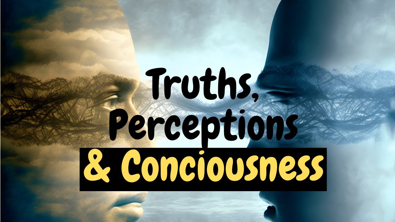 Truth Perception Truths, Perception and Consciousness. #truth #consciousness #absolute # ...