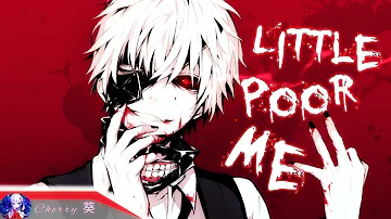 Nightcore - Little Poor Me