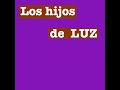 Los hijos de LUZ