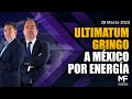 Ultimatum gringo a México por energía |  #MomentoFinanciero