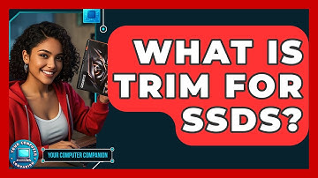 What Is TRIM For SSDs? - Your Computer Companion
