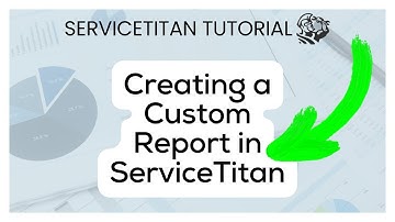 Creating a Custom Report In ServiceTitan | ServiceTitan Tutorial
