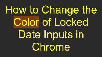 How to Change the Color of Locked Date Inputs in Chrome