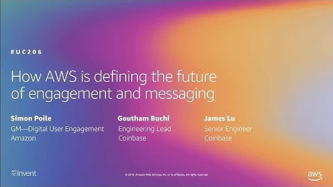 AWS re:Invent 2019: Overview of Amazon digital user engagement & messaging solutions (EUC206)