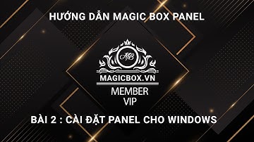 Magic Box Panel Bài 2 : Cài đặt nâng cấp cập nhật Magic Box Panel cho Windows | MAGICBOX.VN