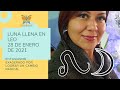 LUNA LLENA EN LEO HOROSCOPO Y EXPLICACION. 28 ENERO 2021