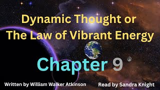 Dynamic Thought or The Law of Vibrant Energy - Chapter 9