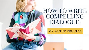 How to Write Compelling Dialogue: My 5-Step Process