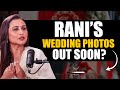 “My husband is…” Rani Mukerji opens up about her wedding pictures